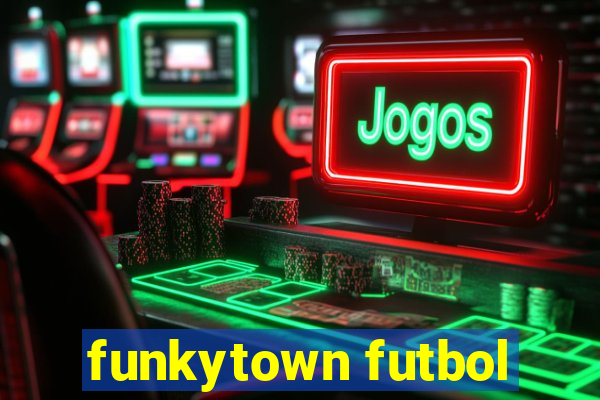 funkytown futbol